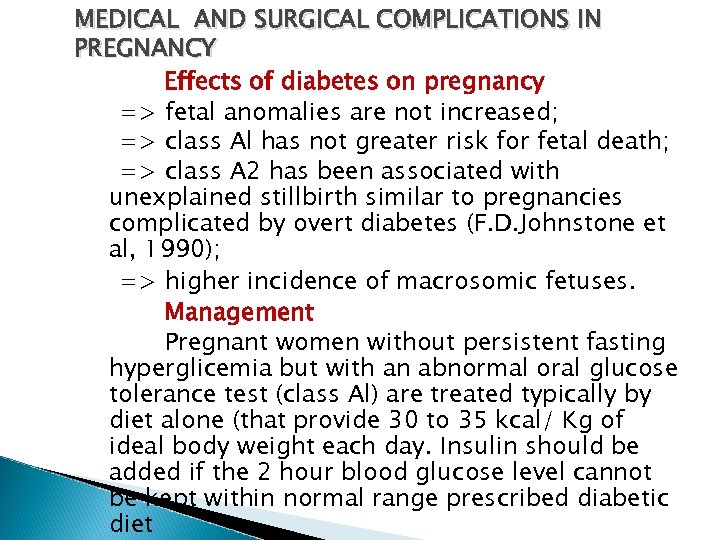 MEDICAL AND SURGICAL COMPLICATIONS IN PREGNANCY Effects of diabetes on pregnancy => fetal anomalies