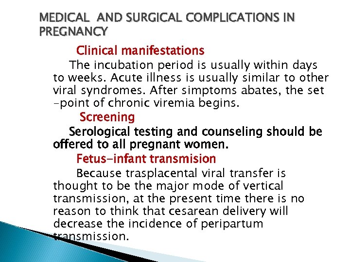MEDICAL AND SURGICAL COMPLICATIONS IN PREGNANCY Clinical manifestations The incubation period is usually within