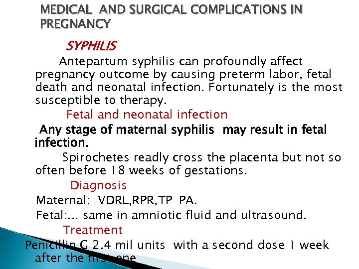 MEDICAL AND SURGICAL COMPLICATIONS IN PREGNANCY SYPHILIS Antepartum syphilis can profoundly affect pregnancy outcome