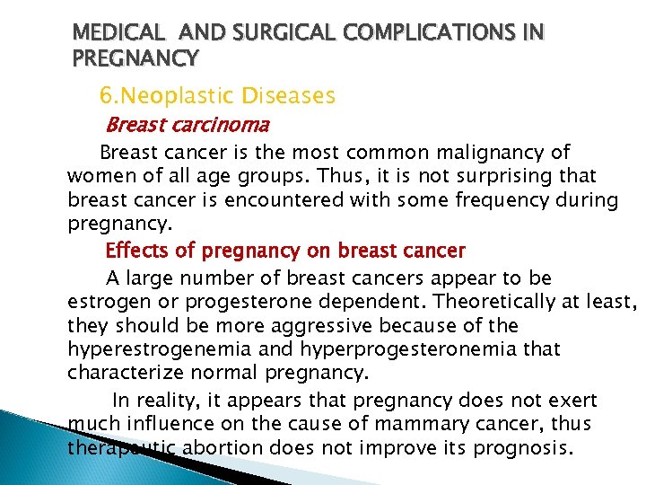 MEDICAL AND SURGICAL COMPLICATIONS IN PREGNANCY 6. Neoplastic Diseases Breast carcinoma Breast cancer is