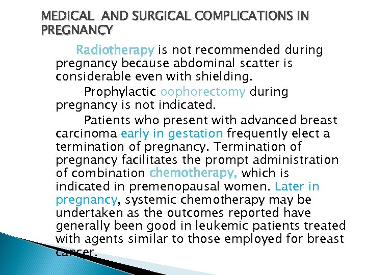 MEDICAL AND SURGICAL COMPLICATIONS IN PREGNANCY Radiotherapy is not recommended during pregnancy because abdominal