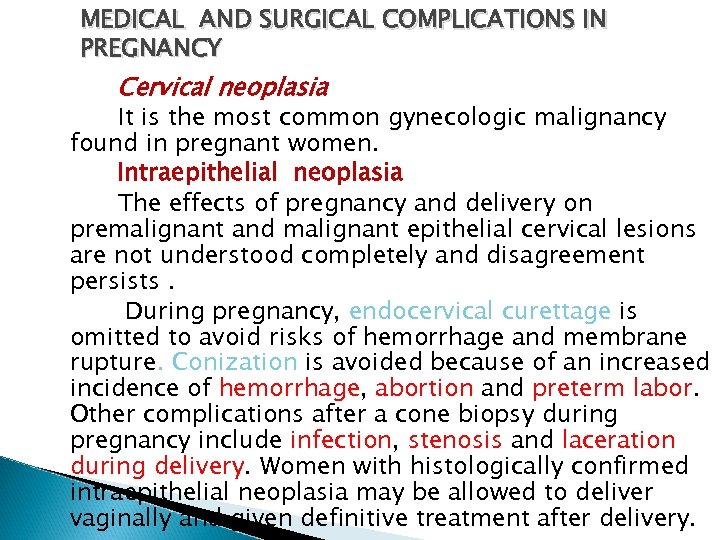 MEDICAL AND SURGICAL COMPLICATIONS IN PREGNANCY Cervical neoplasia It is the most common gynecologic