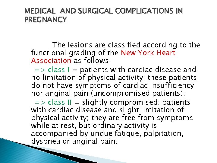 MEDICAL AND SURGICAL COMPLICATIONS IN PREGNANCY The lesions are classified according to the functional