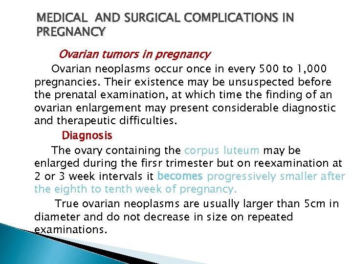 MEDICAL AND SURGICAL COMPLICATIONS IN PREGNANCY Ovarian tumors in pregnancy Ovarian neoplasms occur once
