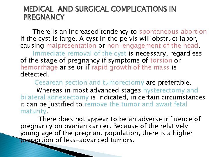MEDICAL AND SURGICAL COMPLICATIONS IN PREGNANCY There is an increased tendency to spontaneous abortion