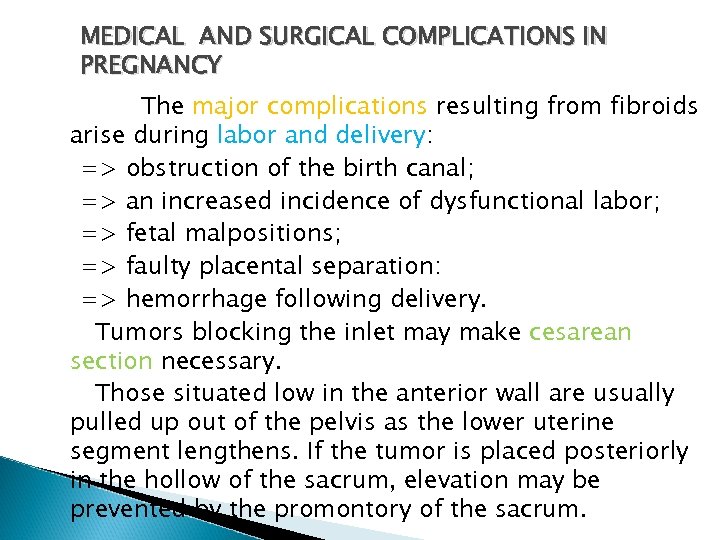 MEDICAL AND SURGICAL COMPLICATIONS IN PREGNANCY The major complications resulting from fibroids arise during