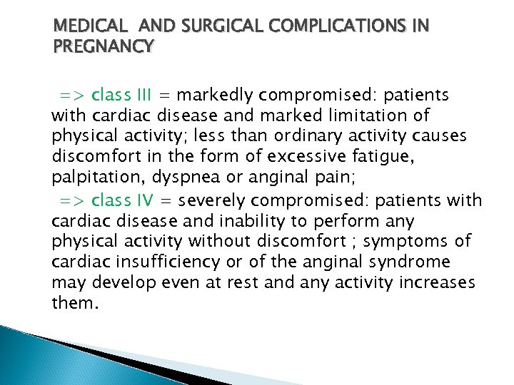 MEDICAL AND SURGICAL COMPLICATIONS IN PREGNANCY => class III = markedly compromised: patients with