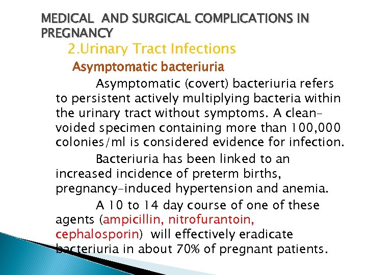 MEDICAL AND SURGICAL COMPLICATIONS IN PREGNANCY 2. Urinary Tract Infections Asymptomatic bacteriuria Asymptomatic (covert)