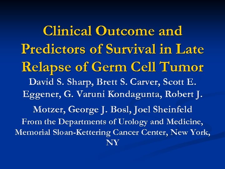 Clinical Outcome and Predictors of Survival in Late Relapse of Germ Cell Tumor David