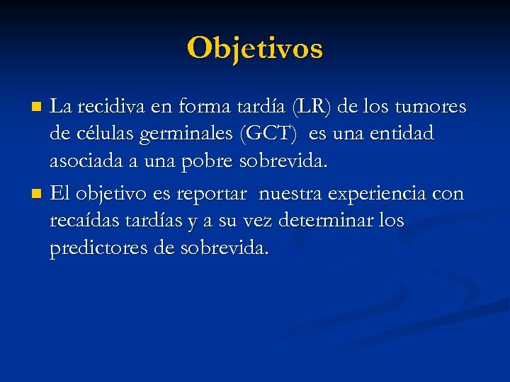Objetivos La recidiva en forma tardía (LR) de los tumores de células germinales (GCT)