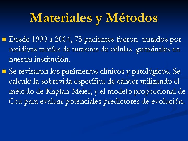 Materiales y Métodos Desde 1990 a 2004, 75 pacientes fueron tratados por recidivas tardías