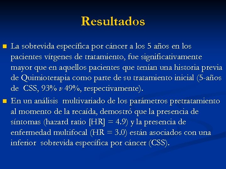 Resultados n n La sobrevida específica por cáncer a los 5 años en los