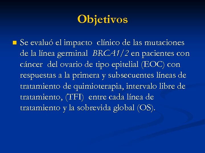 Objetivos n Se evaluó el impacto clínico de las mutaciones de la línea germinal