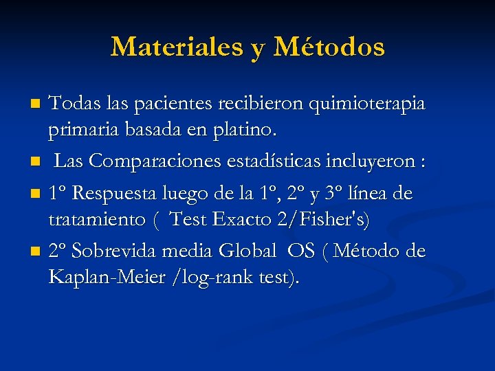 Materiales y Métodos Todas las pacientes recibieron quimioterapia primaria basada en platino. n Las