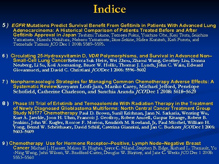 Indice 5 ) EGFR Mutations Predict Survival Benefit From Gefitinib in Patients With Advanced
