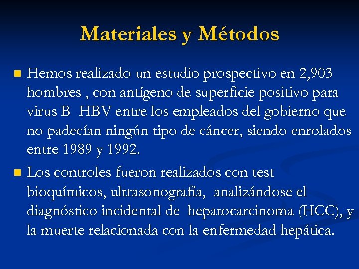 Materiales y Métodos Hemos realizado un estudio prospectivo en 2, 903 hombres , con