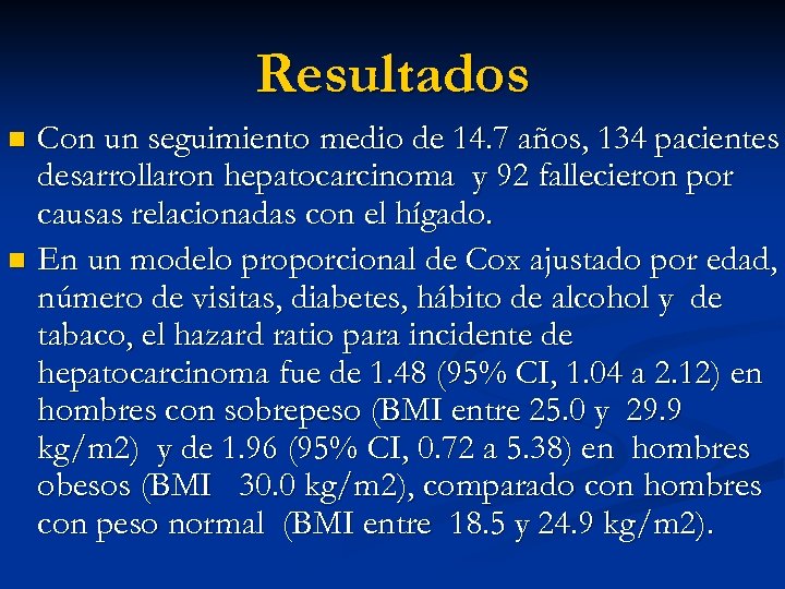 Resultados Con un seguimiento medio de 14. 7 años, 134 pacientes desarrollaron hepatocarcinoma y