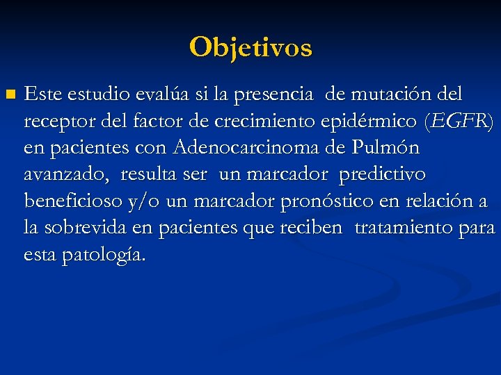 Objetivos n Este estudio evalúa si la presencia de mutación del receptor del factor