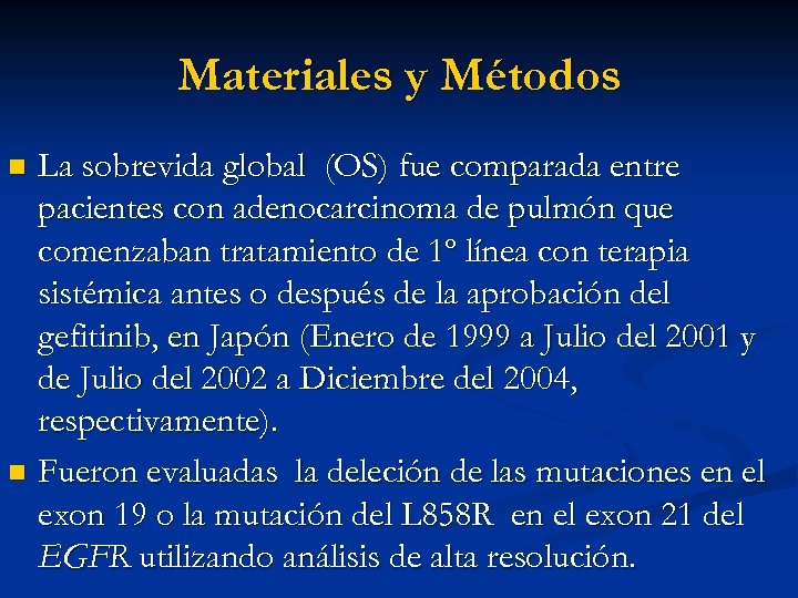 Materiales y Métodos La sobrevida global (OS) fue comparada entre pacientes con adenocarcinoma de