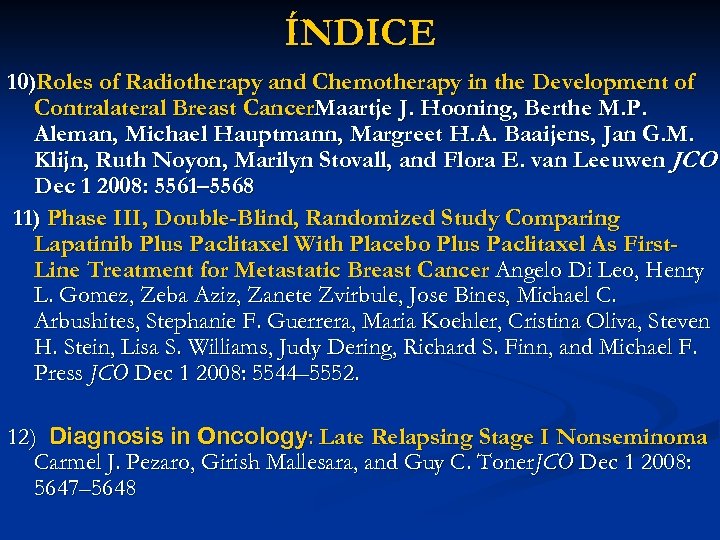 ÍNDICE 10)Roles of Radiotherapy and Chemotherapy in the Development of Contralateral Breast Cancer. Maartje