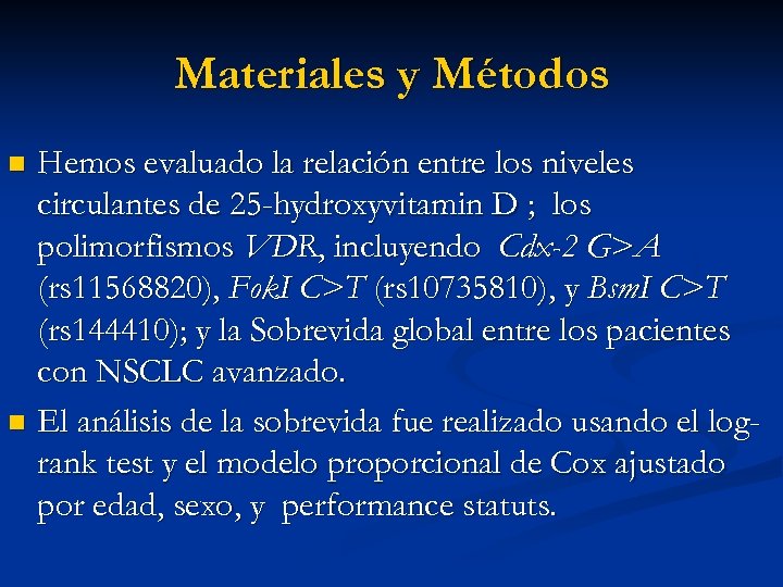 Materiales y Métodos Hemos evaluado la relación entre los niveles circulantes de 25 -hydroxyvitamin