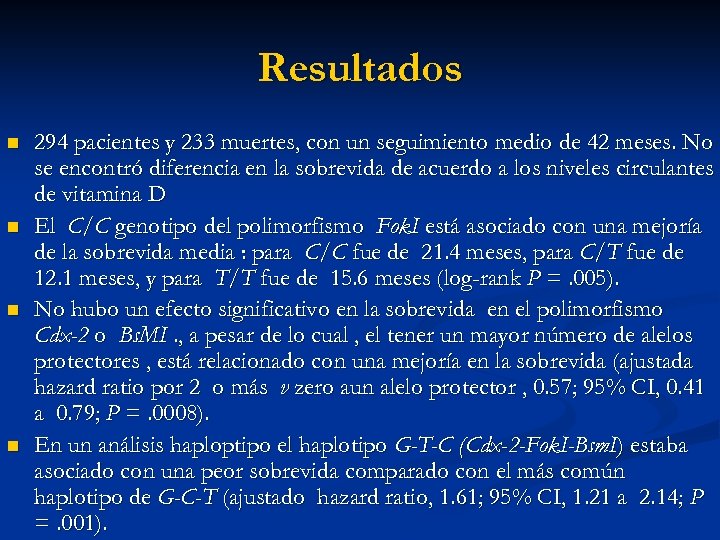 Resultados n n 294 pacientes y 233 muertes, con un seguimiento medio de 42