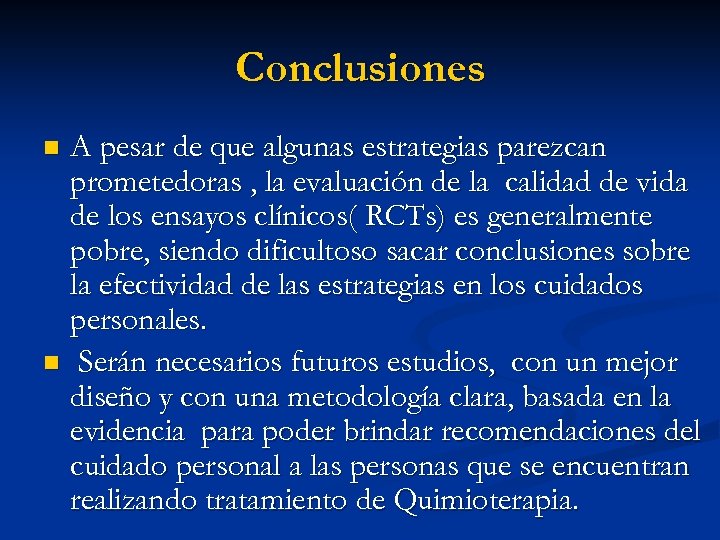 Conclusiones A pesar de que algunas estrategias parezcan prometedoras , la evaluación de la