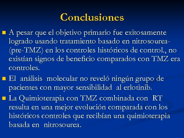 Conclusiones A pesar que el objetivo primario fue exitosamente logrado usando tratamiento basado en