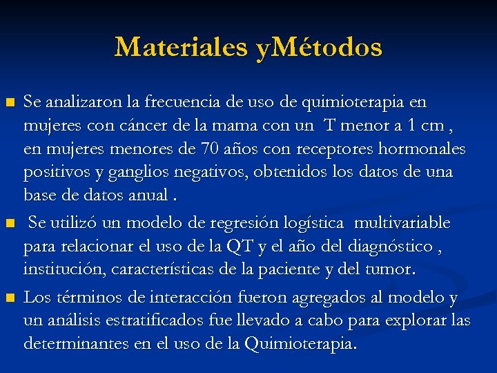 Materiales y. Métodos n n n Se analizaron la frecuencia de uso de quimioterapia