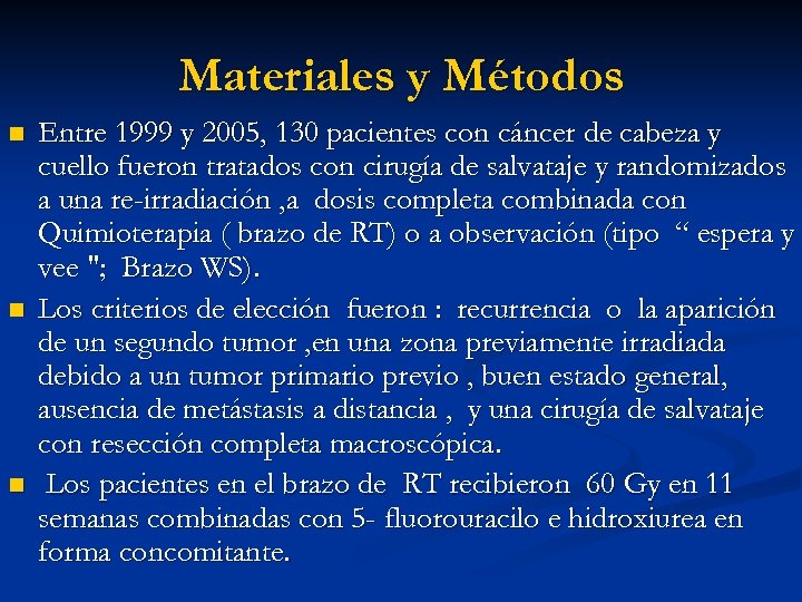 Materiales y Métodos n n n Entre 1999 y 2005, 130 pacientes con cáncer