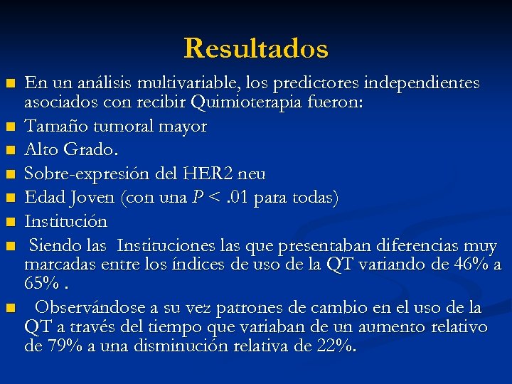 Resultados n n n n En un análisis multivariable, los predictores independientes asociados con