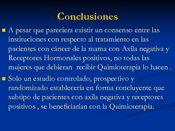 Conclusiones A pesar que pareciera existir un consenso entre las instituciones con respecto al