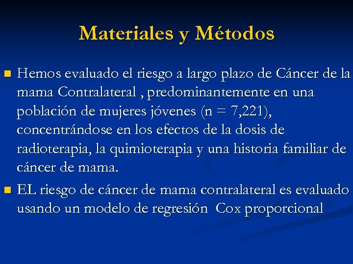 Materiales y Métodos Hemos evaluado el riesgo a largo plazo de Cáncer de la