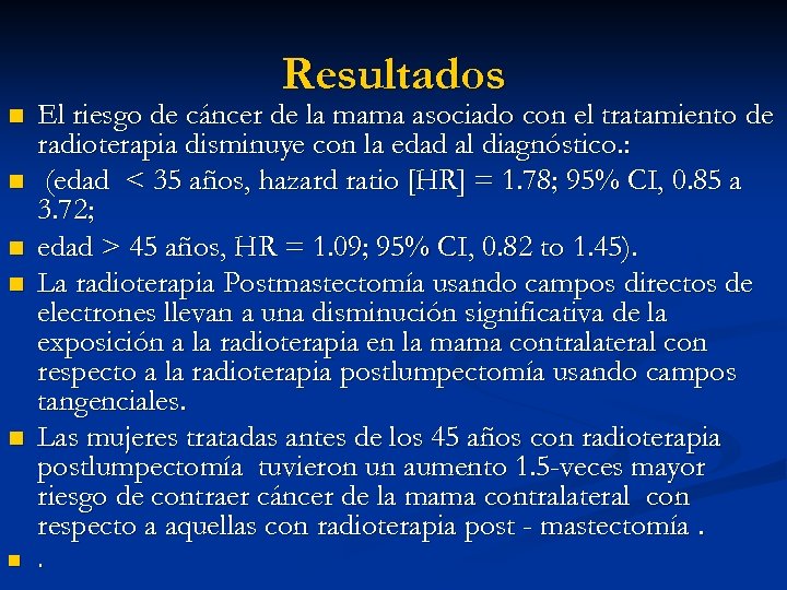 Resultados n n n El riesgo de cáncer de la mama asociado con el