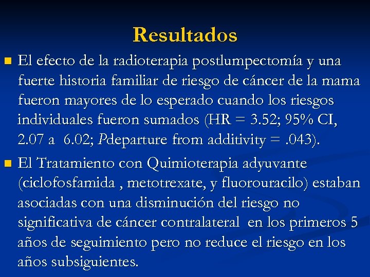 Resultados El efecto de la radioterapia postlumpectomía y una fuerte historia familiar de riesgo