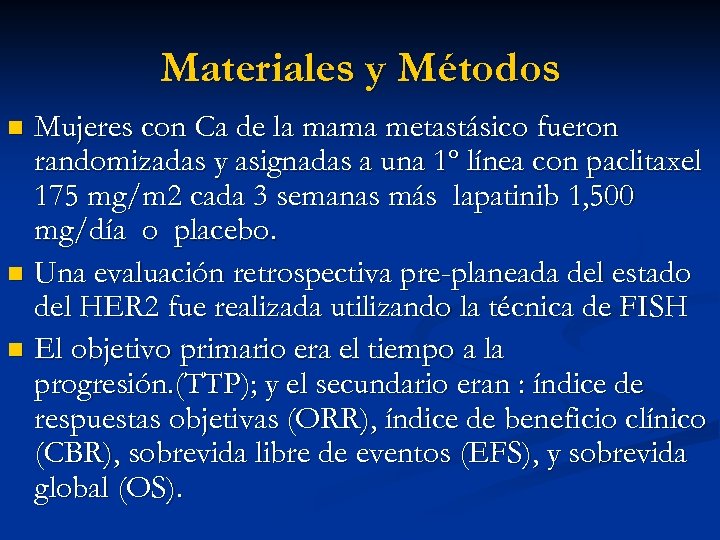 Materiales y Métodos Mujeres con Ca de la mama metastásico fueron randomizadas y asignadas