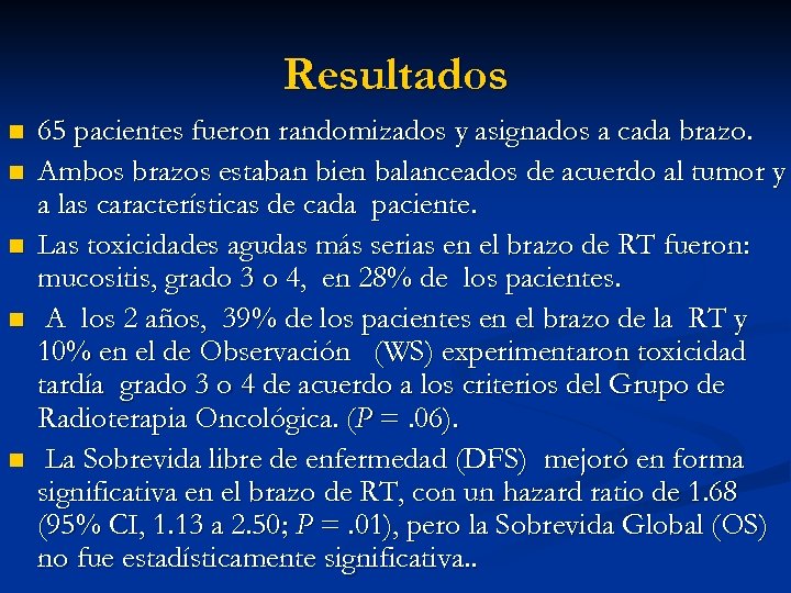 Resultados n n n 65 pacientes fueron randomizados y asignados a cada brazo. Ambos