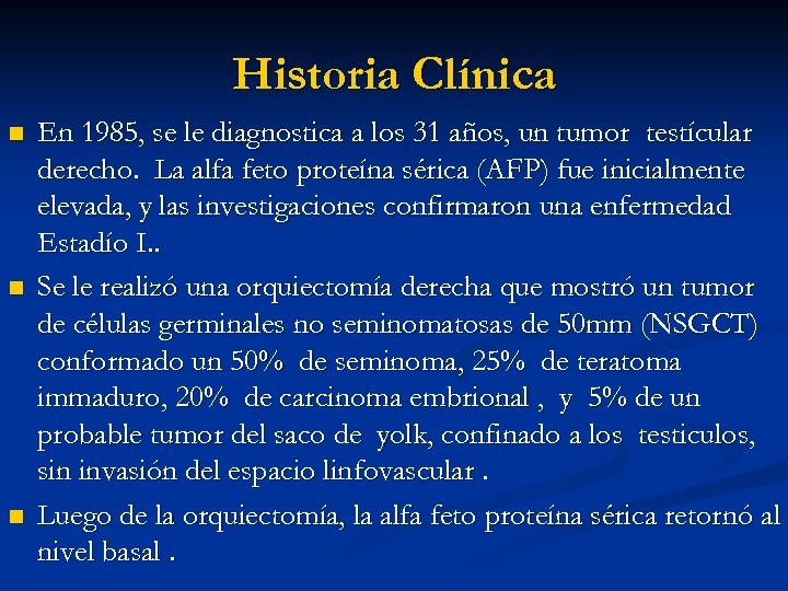 Historia Clínica n n n En 1985, se le diagnostica a los 31 años,