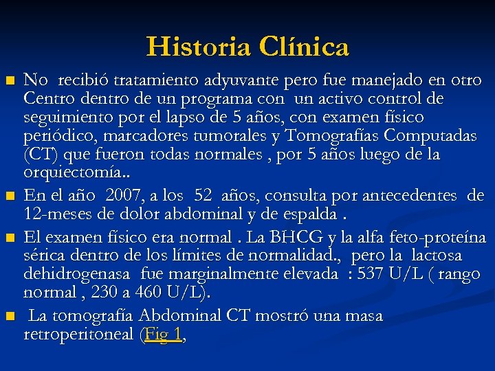 Historia Clínica n n No recibió tratamiento adyuvante pero fue manejado en otro Centro