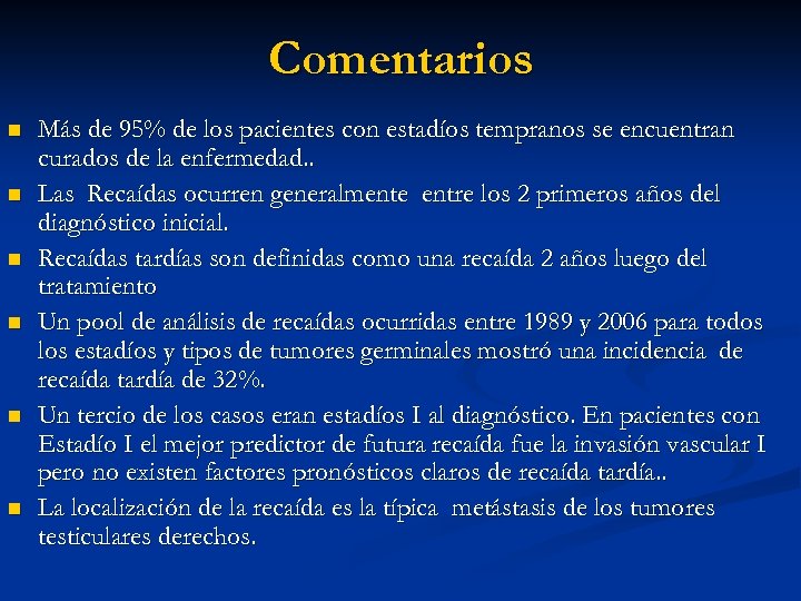 Comentarios n n n Más de 95% de los pacientes con estadíos tempranos se