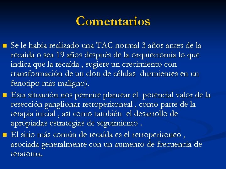 Comentarios n n n Se le había realizado una TAC normal 3 años antes