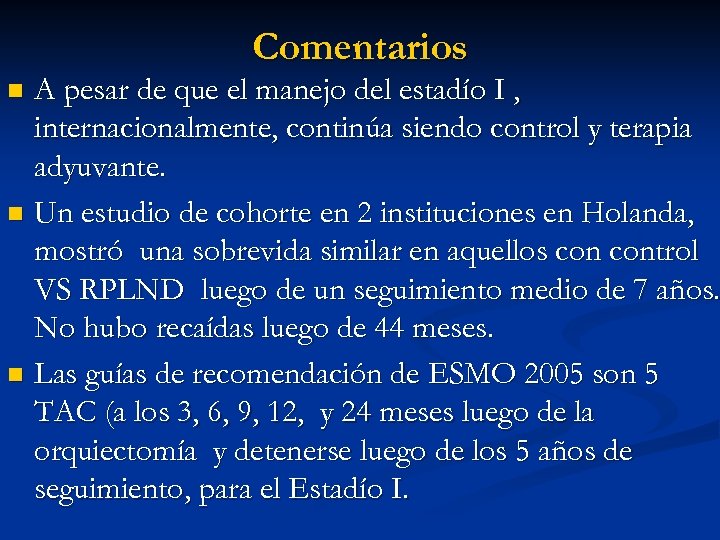 Comentarios A pesar de que el manejo del estadío I , internacionalmente, continúa siendo