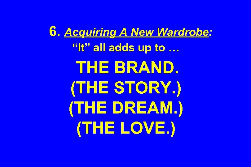 6. Acquiring A New Wardrobe: “It” all adds up to … THE BRAND. (THE