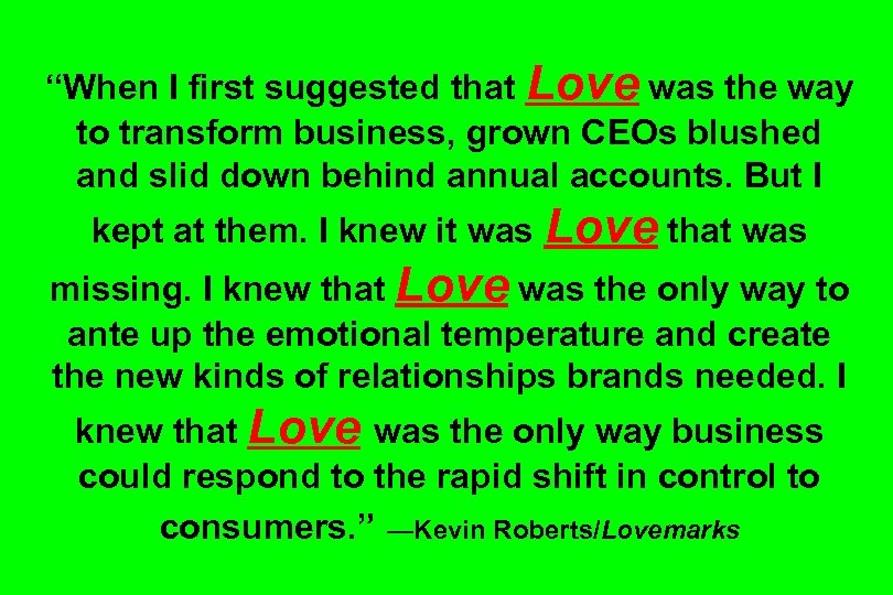 “When I first suggested that Love was the way to transform business, grown CEOs