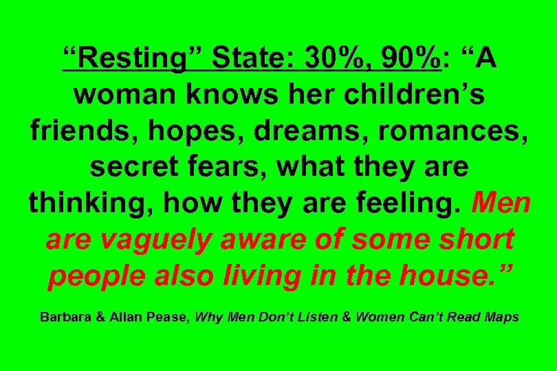 “Resting” State: 30%, 90%: “A woman knows her children’s friends, hopes, dreams, romances, secret