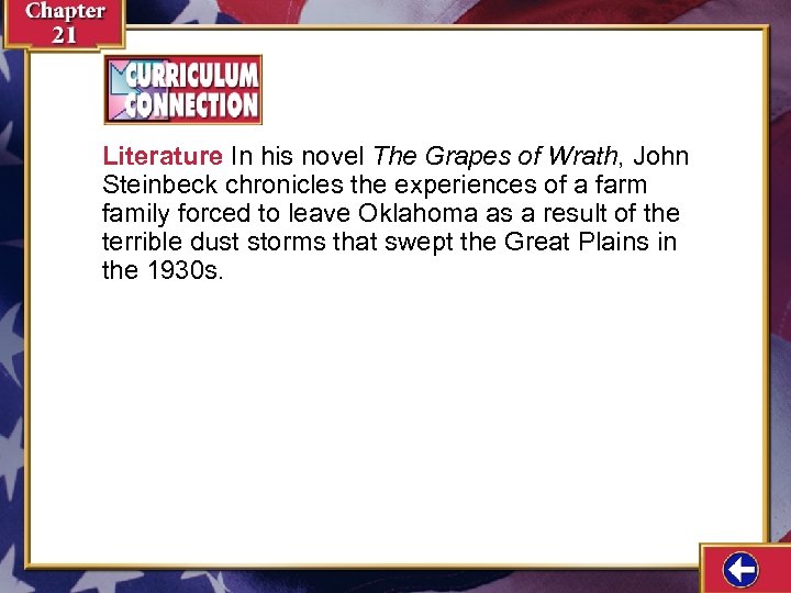 Literature In his novel The Grapes of Wrath, John Steinbeck chronicles the experiences of