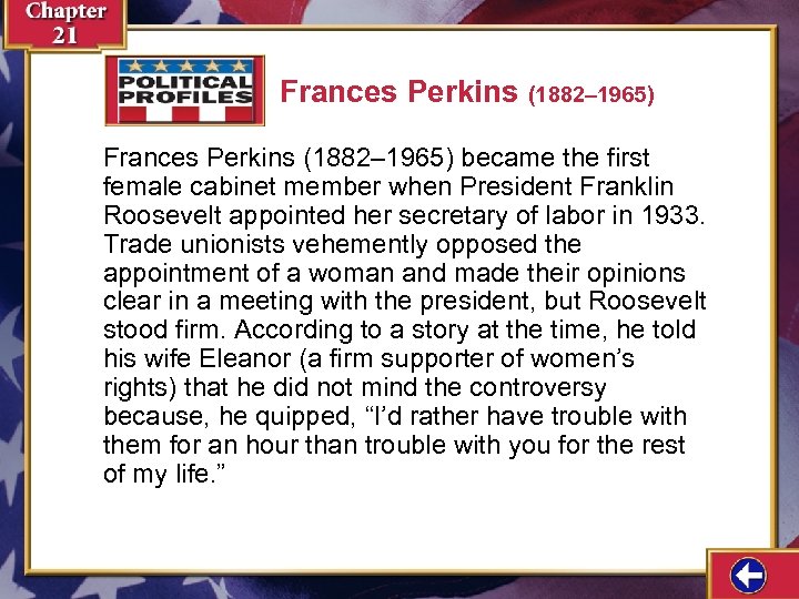 Frances Perkins (1882– 1965) became the first female cabinet member when President Franklin Roosevelt