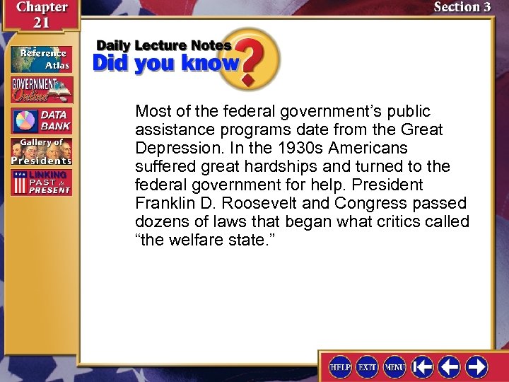 Most of the federal government’s public assistance programs date from the Great Depression. In