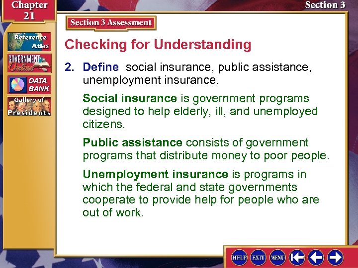 Checking for Understanding 2. Define social insurance, public assistance, unemployment insurance. Social insurance is