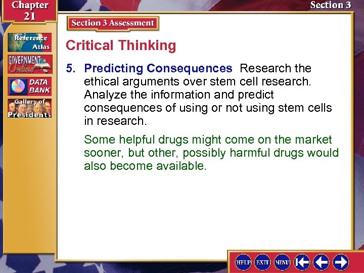 Critical Thinking 5. Predicting Consequences Research the ethical arguments over stem cell research. Analyze